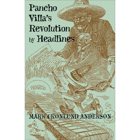 Pancho Villa's Revolution by Headlines, (Paperback)