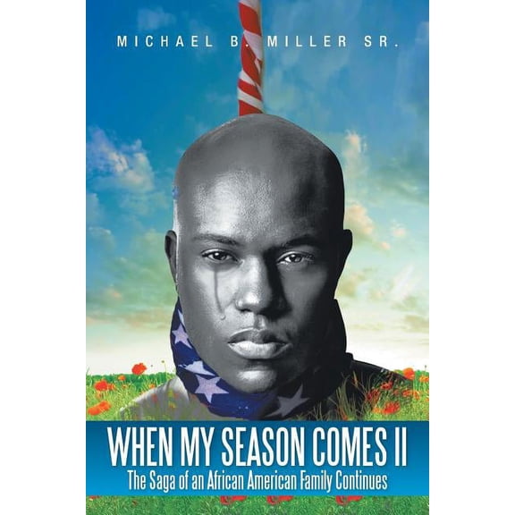 When My Season Comes II: The Saga of an African American Family Continues (Paperback) by Michael Miller