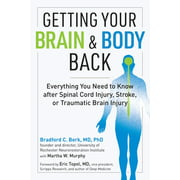 Getting Your Brain and Body Back: Everything You Need to Know After Spinal Cord Injury, Stroke, or Traumatic Brain Injury, Used [Paperback]