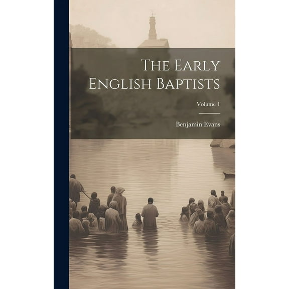 The Early English Baptists; Volume 1 (Hardcover)