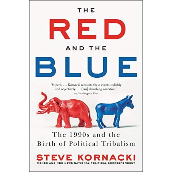 Pre-Owned The Red and the Blue: The 1990s and the Birth of Political Tribalism (Paperback) 0062439006 9780062439000