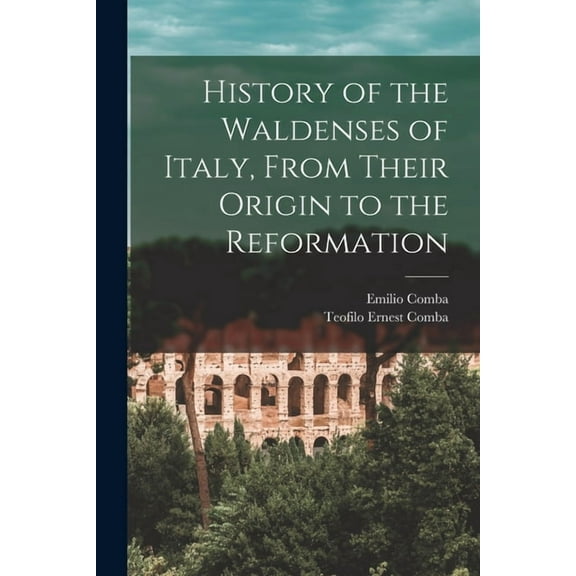 History of the Waldenses of Italy, From Their Origin to the Reformation, (Paperback)