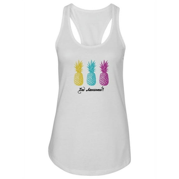 Im Awesome! Pineapples Racerback Tank Women -SPIdeals Designs, Female x-Small