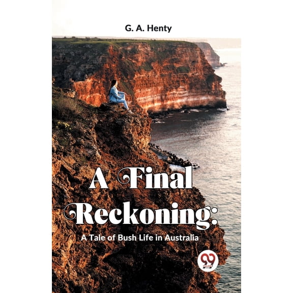 A Final Reckoning: A Tale Of Bush Life In Australia, (Paperback)