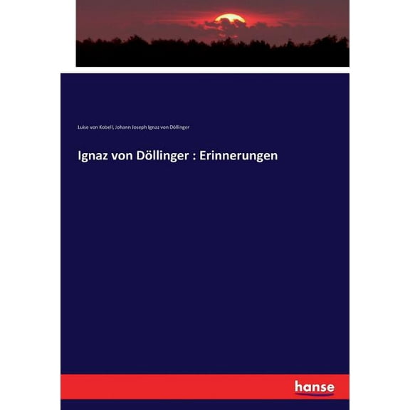 Ignaz von Döllinger: Erinnerungen, (Paperback)