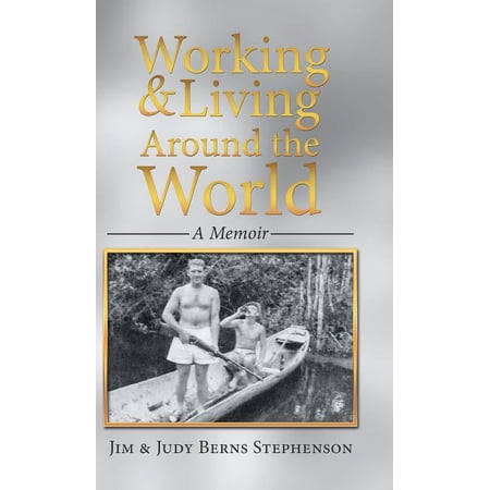 Working & Living Around the World: A Memoir (Hardcover)