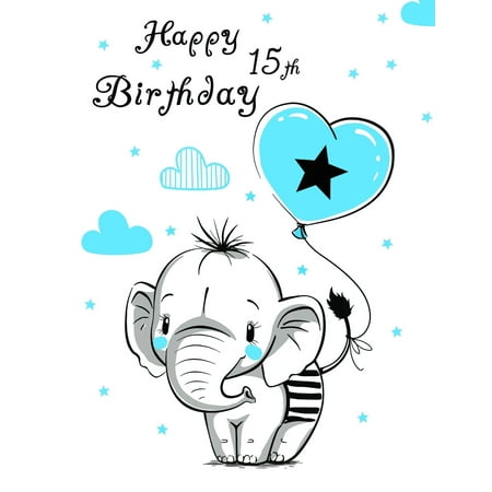 Happy 15th Birthday : Notebook, Journal, Diary, 105 Lined Pages, Cute Elephant Themed Birthday Gifts for 15 Year Old Girls or Boys, Teenagers, Kids, Granddaughter or Grandson, Daughter or Son, Best Friend, Book Size 8 1/2 X (Happy Birthday To The Best Aunt In The World)