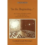 Ressourcement: Retrieval & Renewal in Catholic Thought: In the Beginning...': A Catholic Understanding of the Story of Creation and the Fall (Paperback)
