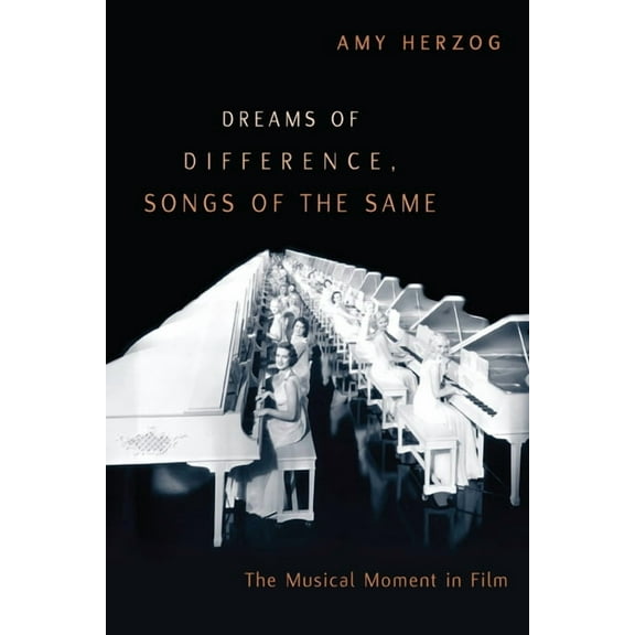Dreams of Difference, Songs of the Same: The Musical Moment in Film, (Paperback)