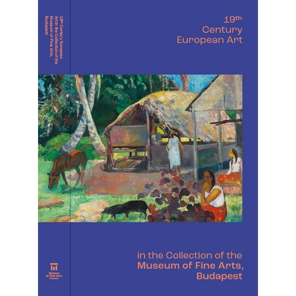 19th Century European Art : in the Collection of the Museum of Fine Arts, Budapest  (Paperback)