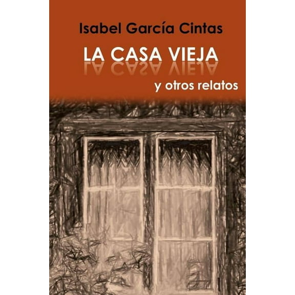 La Casa Vieja y otros relatos (Paperback)