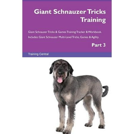 - Giant Schnauzer Tricks Training Giant Schnauzer Tricks & Games Training Tracker & Workbook. Includes