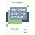 thumbnail image 1 of Hegel's Lectures On The History Of Philosophy (Complete): Complete Edition Of Three Volumes Trans. From The German By E. S. Haldane, Frances H. Simson, 1 of 1