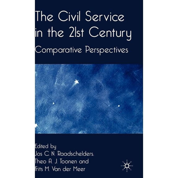 The Civil Service in the 21st Century: Comparative Perspectives, (Hardcover)