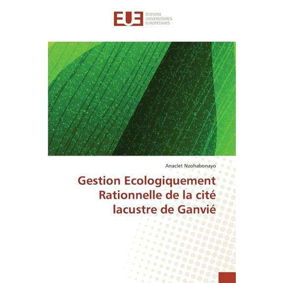 Omn.Univ.Europ.: Gestion Ecologiquement Rationnelle de la Cité Lacustre de Ganvié (Paperback)