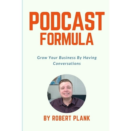 Podcast Formula : Grow Your Business By Having Conversations (Paperback)