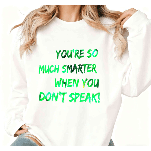 White Print Sweatshirt Graphic Sweatshirt Loose S-3XL Neon Green You're So Much Smarter When You Don't Speak Print Fashion Tops