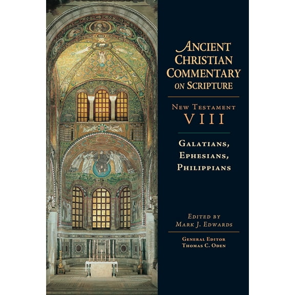 Ancient Christian Commentary on Scriptur Galatians, Ephesians, Philippians: Volume 8 Volume 8, Book 8, (Hardcover)