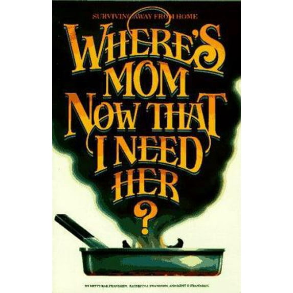Pre-Owned Where's Mom Now That I Need Her?: Surviving Away from Home (Paperback)