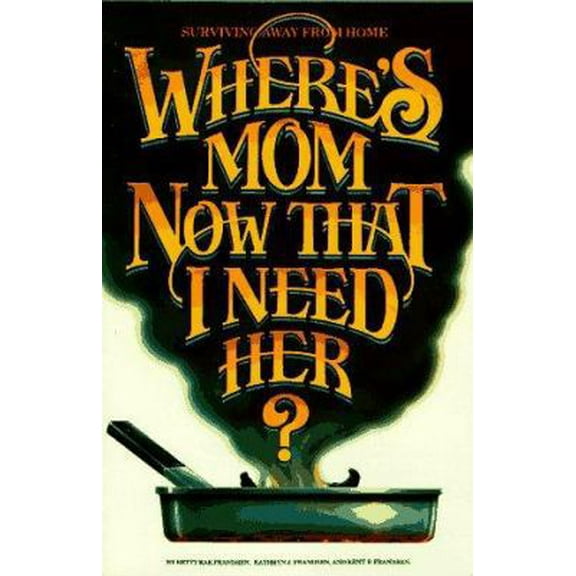 Pre-Owned Where's Mom Now That I Need Her?: Surviving Away from Home (Paperback) 0961539011 9780961539016