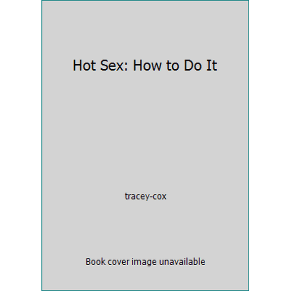 Pre-Owned Hot Sex: How to Do It (Hardcover) 0739402994 9780739402993
