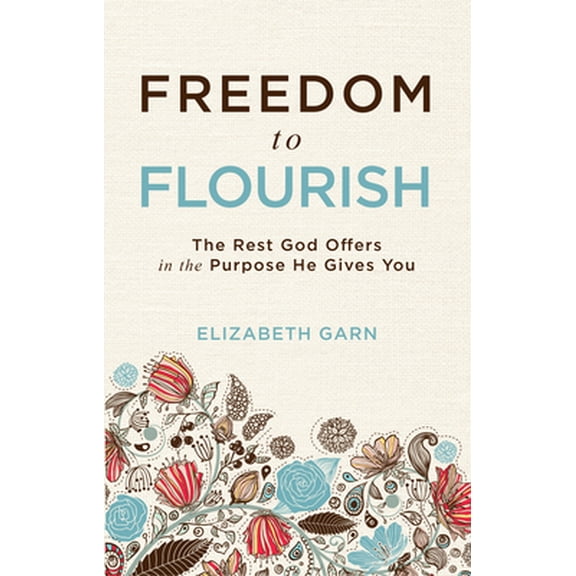 Pre-Owned Freedom to Flourish: The Rest God Offers in the Purpose He Gives You (Paperback) 1629956082 9781629956084