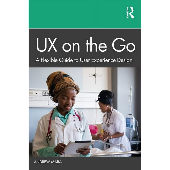 UX on the Go: A Flexible Guide to User Experience Design, (Paperback)