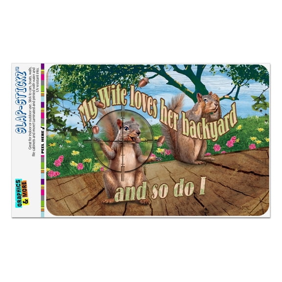 Wife Loves Our Backyard So Do I Squirrels Hunting Home Business Office Sign