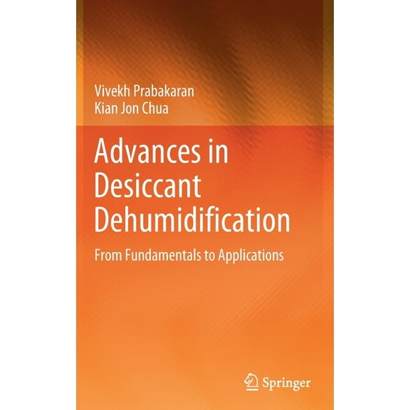 Advances in Desiccant Dehumidification: From Fundamentals to Applications, (Hardcover)
