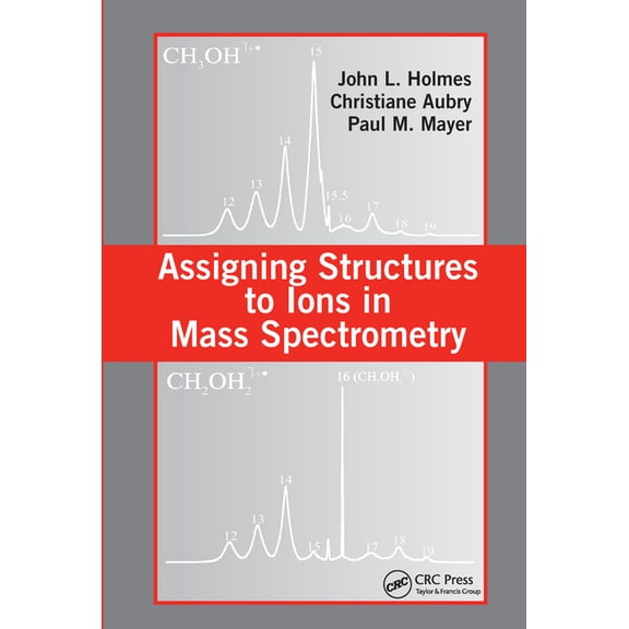 Assigning Structures to Ions in Mass Spectrometry, (Paperback)