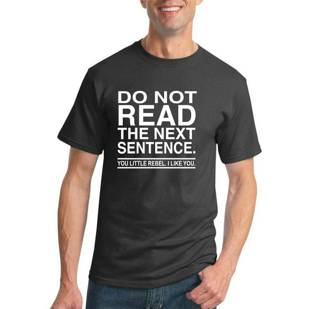 Wild Bobby - Do Not Read the Next Sentence | Mens Humor Graphic T-Shirt ...