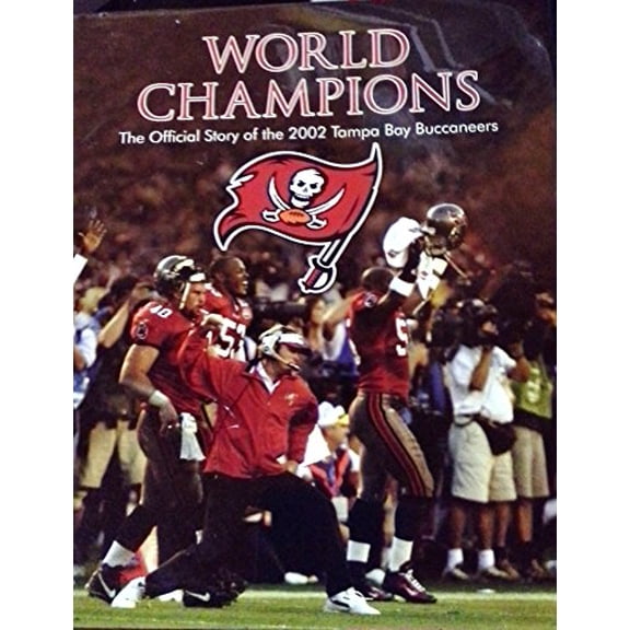 Pre-Owned World Champions the Official Story of the 2002 Tampa Bay Buccaneers (Hardcover) 0972214119 9780972214117