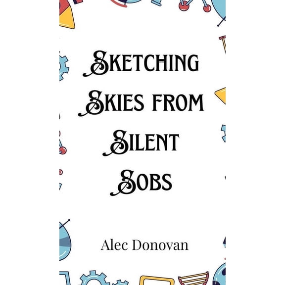 Sketching Skies from Silent Sobs, (Hardcover)