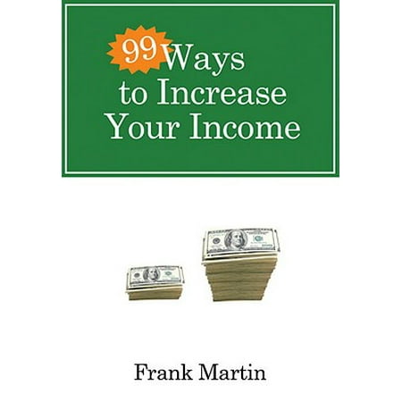99 Ways to Increase Your Income - eBook (Best Way To Invest For Income)