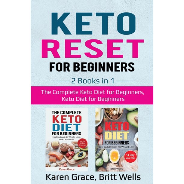 Keto Reset for Beginners 2 Books in 1 The Complete Keto Diet for