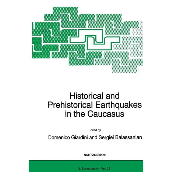 NATO Science Partnership Subseries: 2 Historical and Prehistorical Earthquakes in the Caucasus: Proceedings of the NATO Advanced Research Workshop on Historic, Book 28, (Paperback)