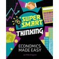 thumbnail image 1 of Super Smart Thinking: Economics Made Easy (Super Smart Thinking), 1 of 1