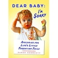 thumbnail image 1 of Pre-Owned Dear Baby: I'm Sorry...: Apologies for Life's Little Parenting Fails, 9781492632337, 1492632333, Paperback,, 1 of 1