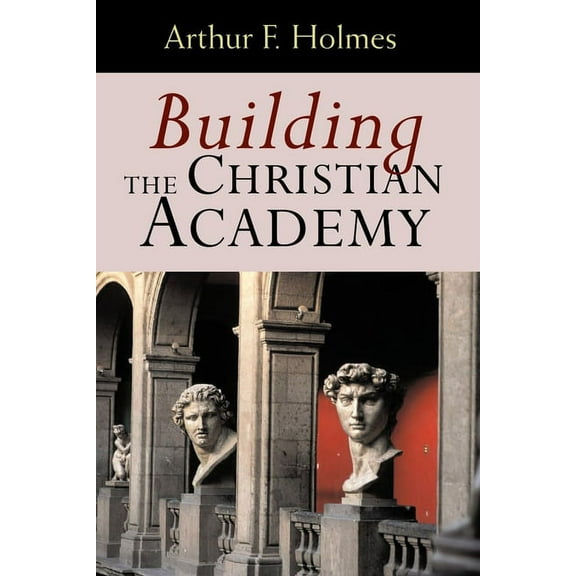 Building the Christian Academy, (Paperback)