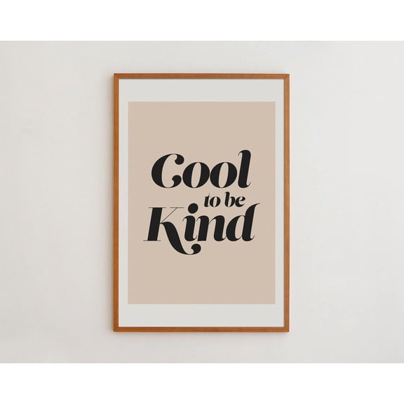 Cool To Be Kind Print Motivational Wall Art Inspirational Quote Poster High Quality Matte Paper Print UNFRAMED Poster, 8x12