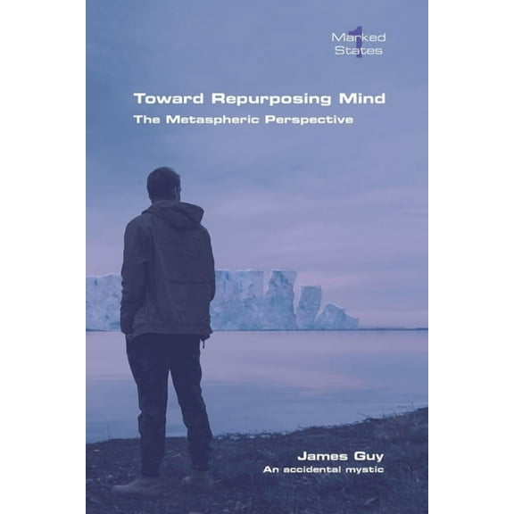 Toward Repurposing Mind. The Metaspheric Perspective, (Paperback)