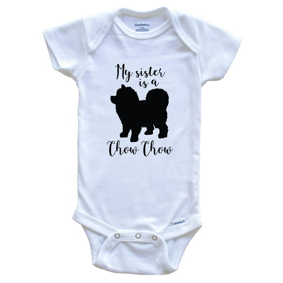 My Sister Is A Chow Chow Cute Dog Baby Bodysuit - Chow Chow One Piece Baby Bodysuit, 0-3 Months White