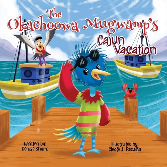 The Okachoowa Mugwamp The Okachoowa Mugwamp's Cajun Vacation, Book 2, (Paperback)