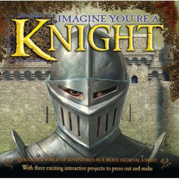 Pre-Owned Imagine You're a Knight (Hardcover) 0764162039 9780764162039