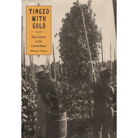 Tinged with Gold: Hop Culture in the United States, (Paperback)