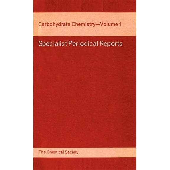 Specialist Periodical Reports - Carbohyd Carbohydrate Chemistry: Volume 1, Book 1, (Hardcover)