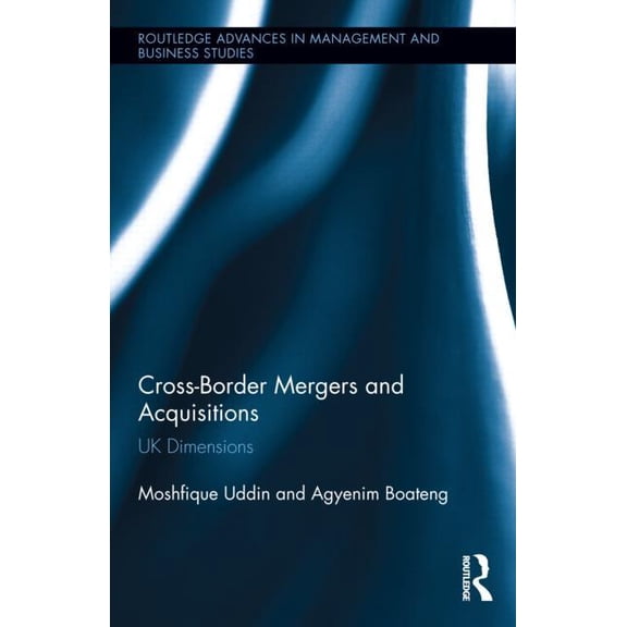 Routledge Advances in Management and Bus Cross-Border Mergers and Acquisitions: UK Dimensions, (Hardcover)