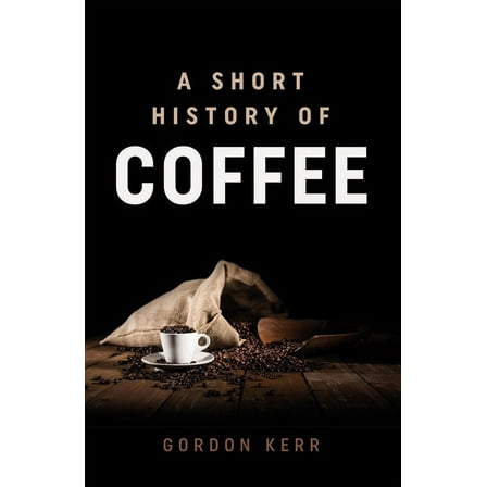 Short History A Short History of Coffee, (Paperback)