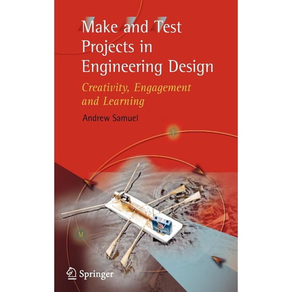 Make and Test Projects in Engineering Design: Creativity, Engagement and Learning, (Hardcover)