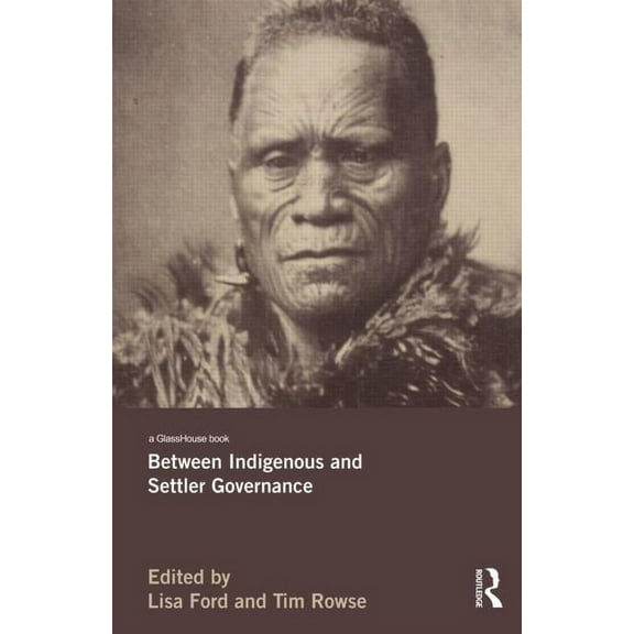 Between Indigenous and Settler Governance, (Hardcover)